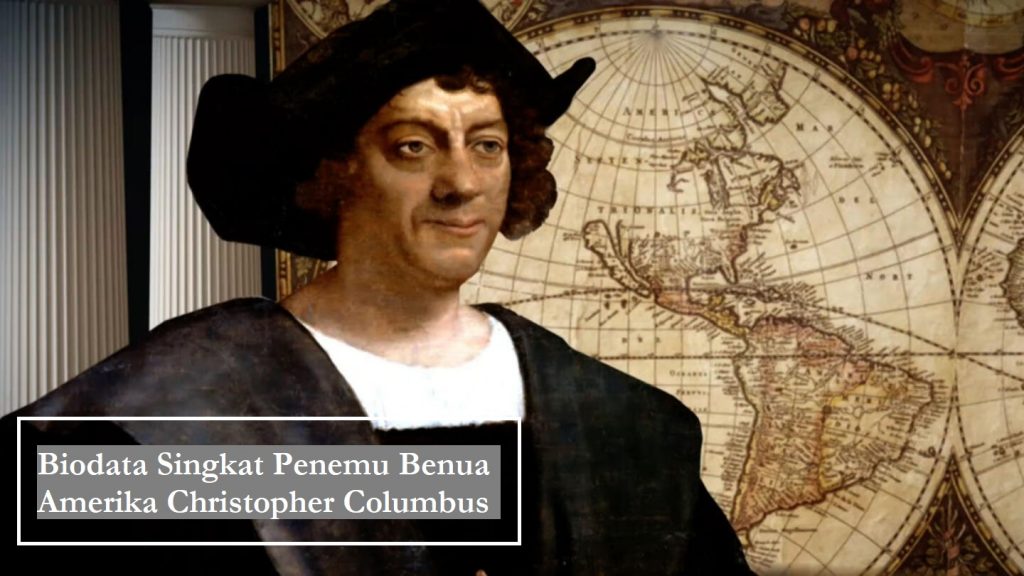 Biodata Singkat Penemu Benua Amerika Christopher Columbus